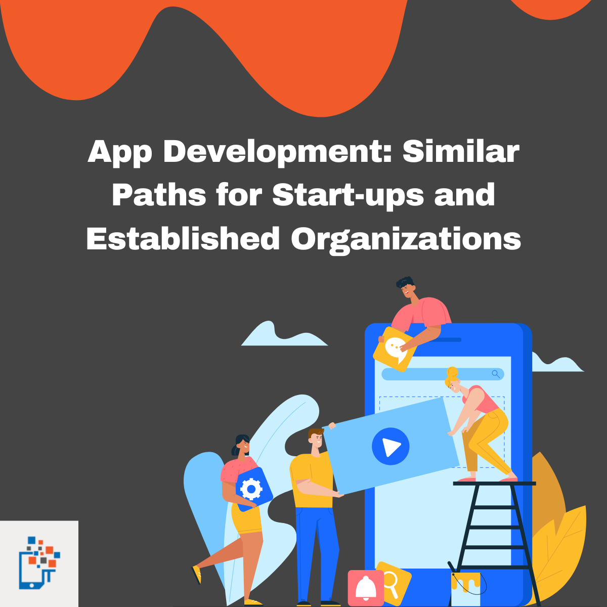 App Development: Similar Paths for Start-ups and Established Organizations